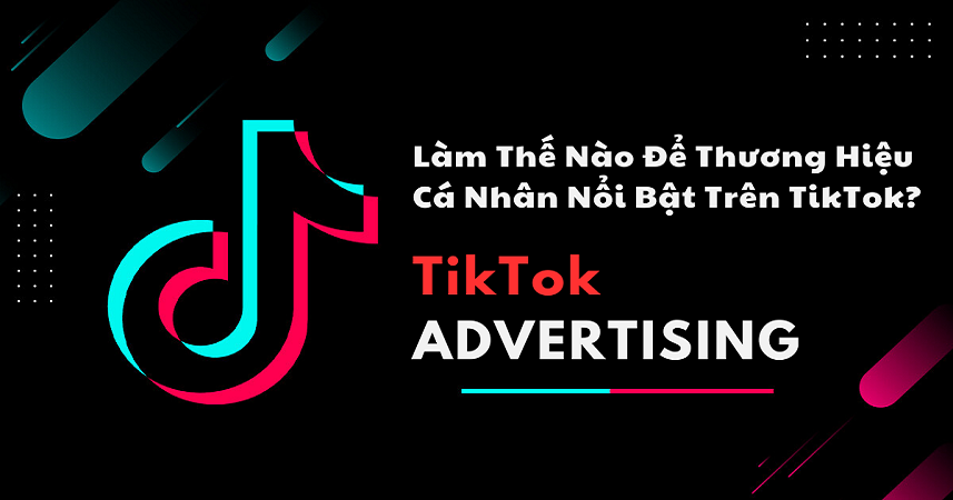 Làm thế nào để thương hiệu cá nhân nổi bật trên Tiktok